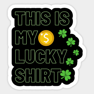 This is my lucky shirt - st patricks day Sticker